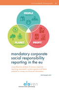 Mandatory Corporate Social Responsibility Reporting in the EU: Comprehensive Analysis of Various Corporate Reporting Instruments' Current Capacity and Future Potential to Convey Non-Financial Information