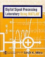 Mandatory Package Digital Signal Processing Laboratory Using MATLAB W/ Disk