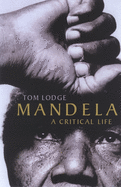 Mandela: A Critical Life
