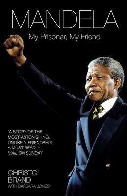 Mandela: My Prisoner, My Friend - Brand, Christo, and Jones, Barbara