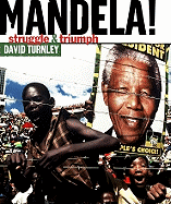 Mandela!: Struggle & Triumph - Turnley, David