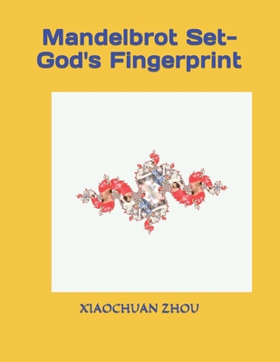 Mandelbrot Set-God's Fingerprint - Zhou, Xiaochuan