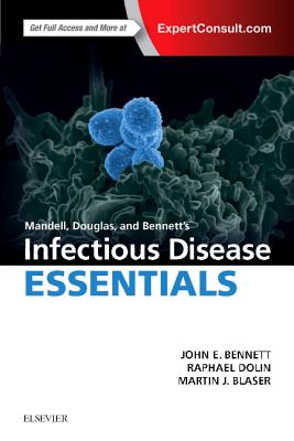 Mandell, Douglas and Bennett's Infectious Disease Essentials - Bennett, John E, MD, and Dolin, Raphael, MD, and Blaser, Martin J, MD