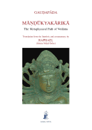 Mandukyakarika: The Metaphysical Path of Vedanta