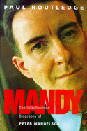 Mandy: Unauthorised Biography of Peter Mandelson