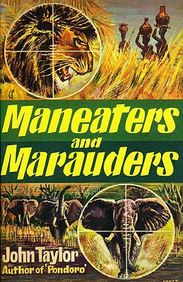 Maneaters and Marauders - Taylor, John