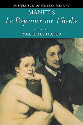 Manet's 'Le Djeuner sur l'herbe' - Tucker, Paul Hayes (Editor)