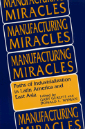 Manfacturing Miracles: Paths of Industrialization in Latin America and East Asia