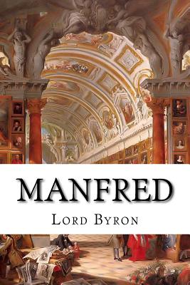 Manfred: A Dramatic Poem - Coleridge, Ernest Hartley (Editor), and Lord Byron