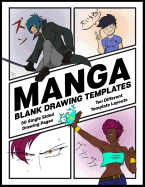 Manga Blank Drawing Templates: Ten Different Template Layouts; Single-Sided Drawing Comic Panel Pages
