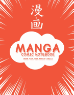 Manga Comic Notebook: Create Your Own Manga Comics, Variety of Templates For Manga Comic Book Drawing, (Red Manga)-[Professional Binding]