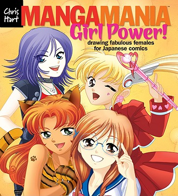Manga ManiaTM: Girl Power!: Drawing Fabulous Females for Japanese Comics - Hart, Christopher