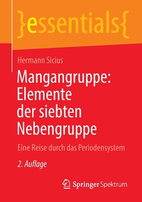 Mangangruppe: Elemente Der Siebten Nebengruppe: Eine Reise Durch Das Periodensystem - Sicius, Hermann
