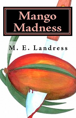 Mango Madness: A Marvella Watson Novel - Landress, M E