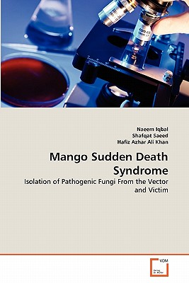 Mango Sudden Death Syndrome - Iqbal, Naeem, and Saeed, Shafqat, and Azhar Ali Khan, Hafiz