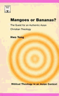 Mangoes or Bananas?: The Quest for an Authentic Asian Christian Theology