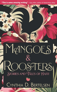 Mangoes & Roosters: Stories and Tales of Haiti