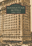 Manhattan Hotels: 1880-1920 - Hirsch, Jeff