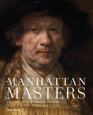 Manhattan Masters: Dutch Paintings from the Frick Collection - Waanders Publishers (Editor)