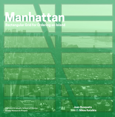 Manhattan: Rectangular Grid for Ordering an Island - Busquets, Joan, and Katsikis, Nikos, and Yang, Dingliang (Designer)