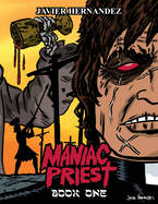 Maniac Priest: Book One: Limited First Release Edition