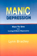 Manic Depression: How to Live While Loving a Manic Depressive