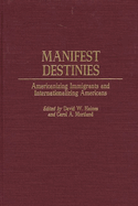 Manifest Destinies: Americanizing Immigrants and Internationalizing Americans