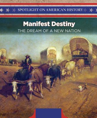 Manifest Destiny: The Dream of a New Nation - Harrison, Lorraine