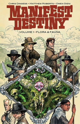 Manifest Destiny Volume 1: Flora & Fauna - Dingess, Chris, and Roberts, Matthew, and Gieni, Owen