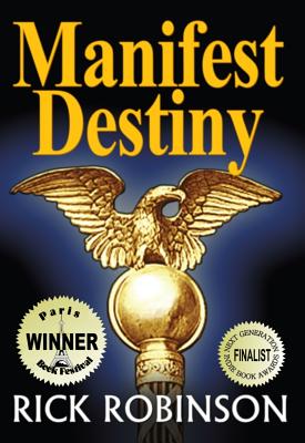 Manifest Destiny - Robinson, Rick, PH.D., MBA, Ncc