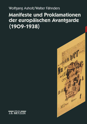 Manifeste Und Proklamationen Der Europaischen Avantgarde (1909-1938) - Asholt, Wolfgang (Editor), and Fahnders, Walter (Editor)