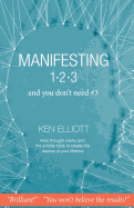 Manifesting 123: And You Don't Need #3