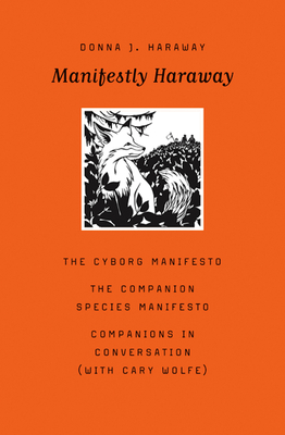 Manifestly Haraway: Volume 37 - Haraway, Donna J, and Wolfe, Cary (Preface by)