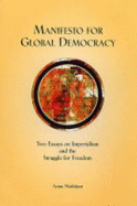 Manifesto for Global Democracy: Two Essays on Imperialism and the Struggle for Freedom - Makhijani, Arjun