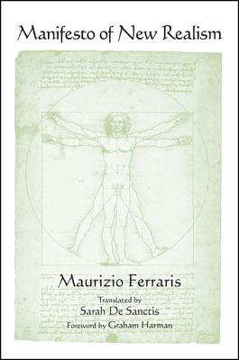 Manifesto of New Realism - Ferraris, Maurizio, and De Sanctis, Sarah (Translated by), and Harman, Graham (Foreword by)