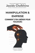 Manipulation & Emprise: Comment s'en lib?rer pour toujours