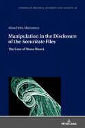 Manipulation in the Disclosure of the Securitate" Files: The Case of Mona Musc