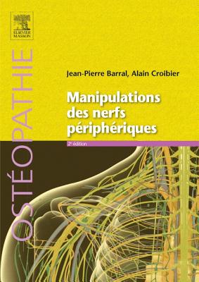 Manipulations Des Nerfs Peripheriques - Barral, Jean-Pierre, Do, and Croibier, Alain, Do