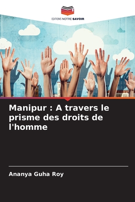 Manipur: A travers le prisme des droits de l'homme - Guha Roy, Ananya