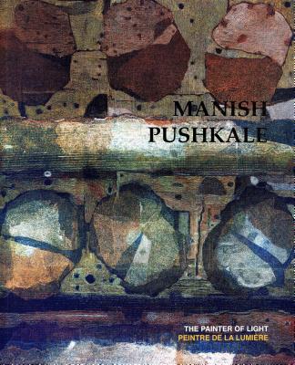 Manish Pushkale: The Painter of Light - Dupin, Jacques, and Vajpeyi, Ashok, and Neutres, Jerome