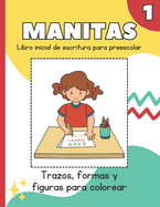 Manitas 1: Libro Inicial de Escritura Para Preescolar