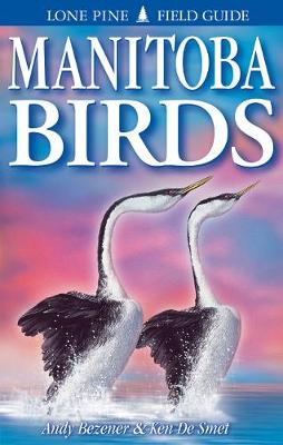 Manitoba Birds - Bezener, Andy, and De Smet, Ken