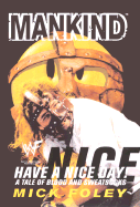 Mankind: Have a Nice Day! - A Tale of Blood and Sweatsocks