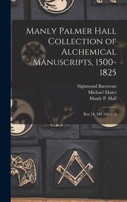 Manly Palmer Hall collection of alchemical manuscripts, 1500-1825: Box 18, MS 102, v. 6 - Hall, Manly P 1901-1990, and Bhme, Jakob, and Bacstrom, Sigismond