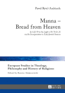 Manna - Bread from Heaven: Jn 6:22-59 in the Light of Ps 78:23-25 and Its Interpretation in Early Jewish Sources