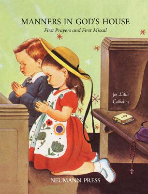 Manners in God's House: First Prayers and First Missal - Neumann Press