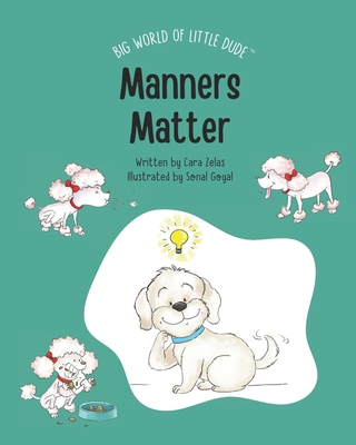 Manners Matter: Big World of Little Dude - Zelas, Cara