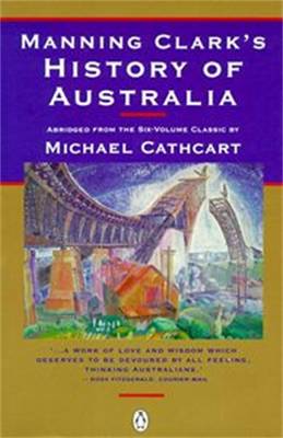 Manning Clark's History Of Australia - Clark, Manning