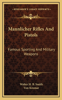 Mannlicher Rifles And Pistols: Famous Sporting And Military Weapons - Smith, Walter H B