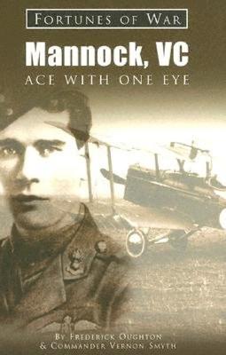 Mannock, VC: Ace with One Eye - Oughton, Frederick, and Smyth, Vernon